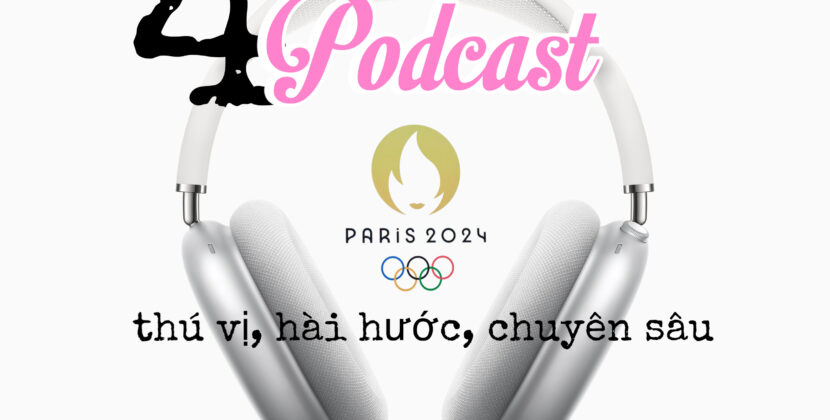 4 podcast chất lượng và thú vị về Olympics Paris 2024